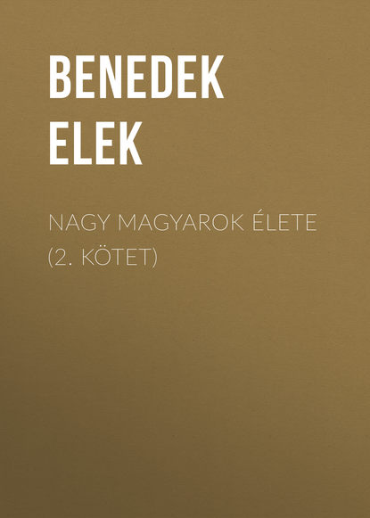 Книга Benedek Elek Nagy magyarok élete (2. kötet)