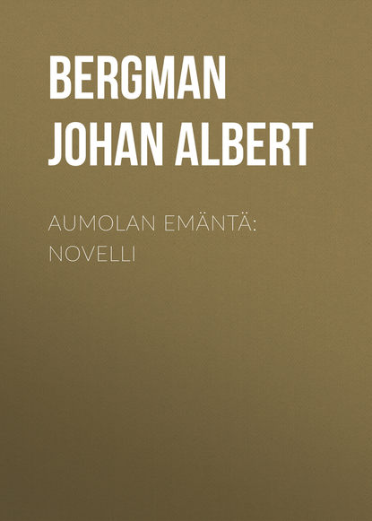 Книга Johan Bergman, Bergman Johan Albert Aumolan emäntä: Novelli