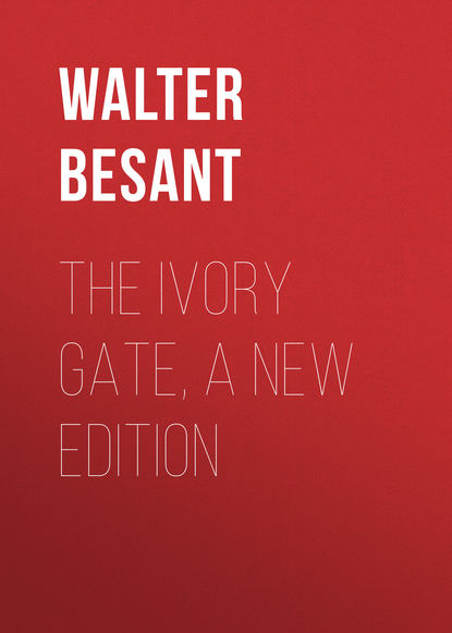 Книга Walter Besant The Ivory Gate, a new edition