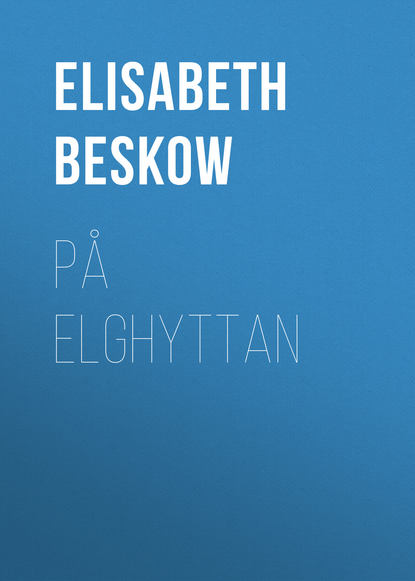 Книга Elisabeth Beskow, Elisabeth  Beskow På Elghyttan