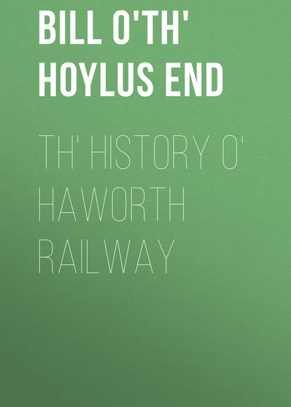 Книга  Bill o'th' Hoylus End, Bill o'th' Hoylus End Th' History o' Haworth Railway