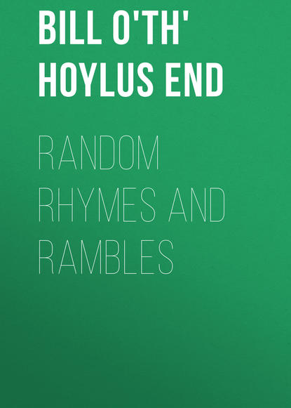Книга  Bill o'th' Hoylus End, Bill o'th' Hoylus End Random Rhymes and Rambles