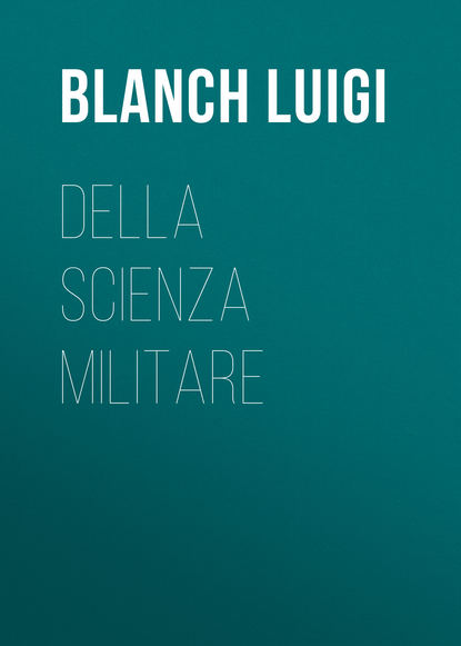 Книга Luigi Blanch, Blanch Luigi Della scienza militare