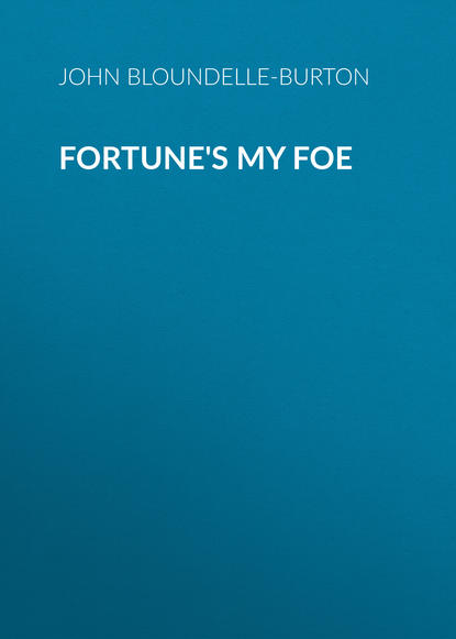 Книга John Bloundelle-Burton Fortune's My Foe
