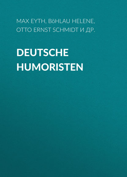 Книга Max Eyth, Helene Böhlau, Otto Schmidt, Hans Hoffmann, Otto Ernst Schmidt Deutsche Humoristen