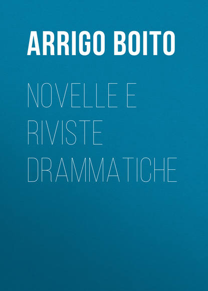 Книга Arrigo Boito, Gioachino Brognoligo Novelle e riviste drammatiche