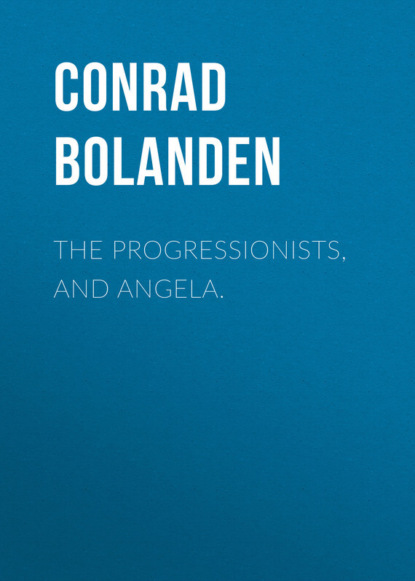 Книга Conrad von Bolanden, Conrad Bolanden The Progressionists, and Angela.