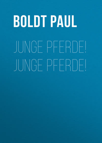Книга Paul Boldt, Boldt Paul Junge Pferde! Junge Pferde!