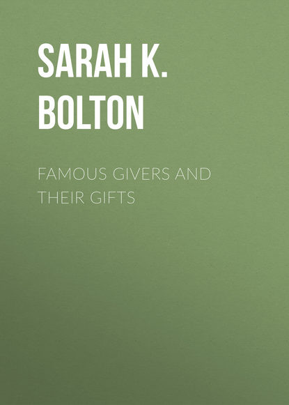 Книга Bolton Sarah Knowles, Sarah Bolton Famous Givers and Their Gifts