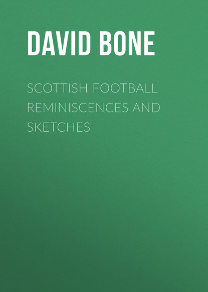 Книга David Bone, Bone David Drummond Scottish Football Reminiscences and Sketches