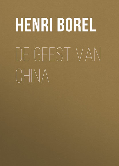 Книга Henri Borel, Borel Henri Jean François De Geest van China