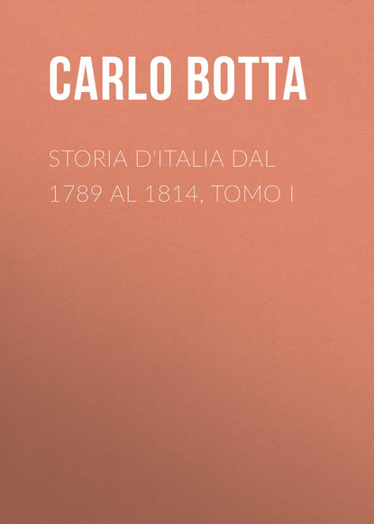 Книга Botta Carlo, Carlo Botta Storia d'Italia dal 1789 al 1814, tomo I