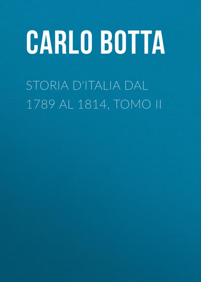 Книга Botta Carlo, Carlo Botta Storia d'Italia dal 1789 al 1814, tomo II