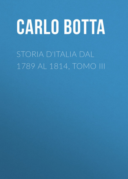Книга Botta Carlo, Carlo Botta Storia d'Italia dal 1789 al 1814, tomo III