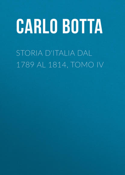 Книга Botta Carlo, Carlo Botta Storia d'Italia dal 1789 al 1814, tomo IV