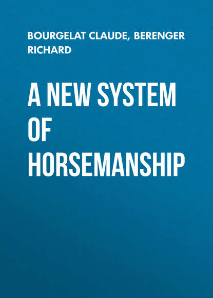 Книга Claude Bourgelat, Richard Berenger, Bourgelat Claude A New System of Horsemanship