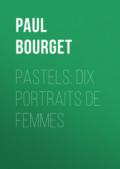 Книга Поль Бурже Pastels: dix portraits de femmes