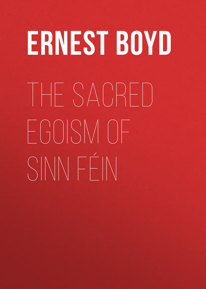 Книга Ernest Boyd, Boyd Ernest Augustus The Sacred Egoism of Sinn Féin