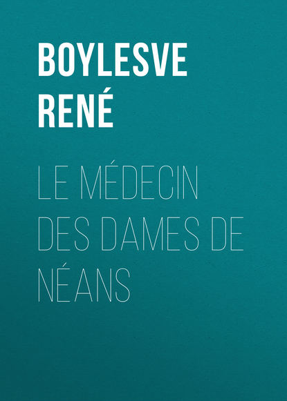 Книга René Boylesve, Boylesve René Le Médecin des Dames de Néans