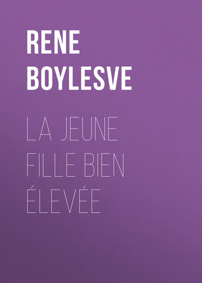 Книга René Boylesve, Boylesve René La jeune fille bien élevée