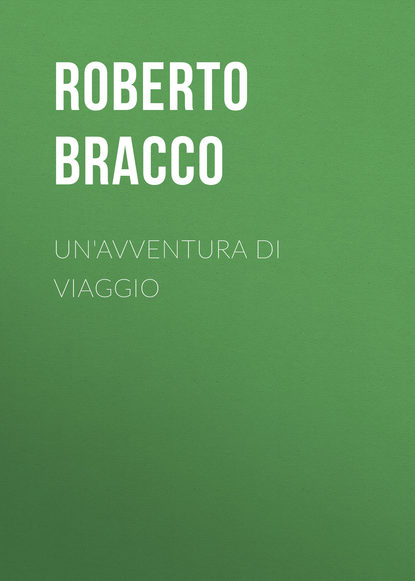 Книга Roberto Bracco, Bracco Roberto Un'avventura di viaggio