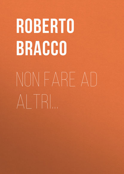 Книга Roberto Bracco, Bracco Roberto Non fare ad altri...