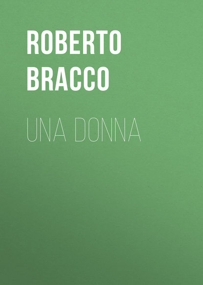 Книга Roberto Bracco, Bracco Roberto Una donna