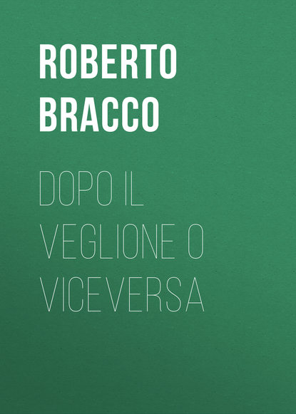 Книга Roberto Bracco, Bracco Roberto Dopo il veglione o viceversa