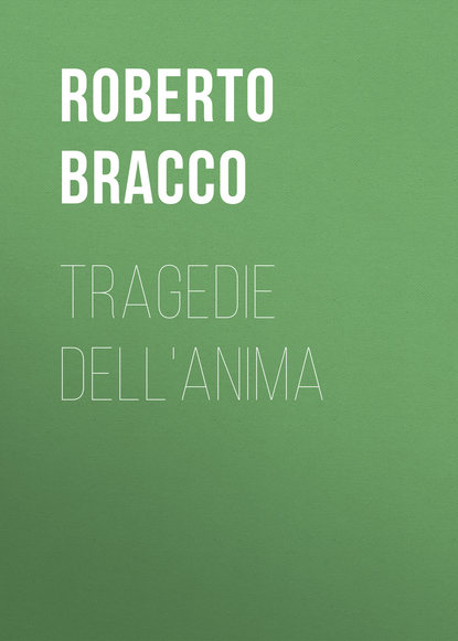 Книга Roberto Bracco, Bracco Roberto Tragedie dell'anima