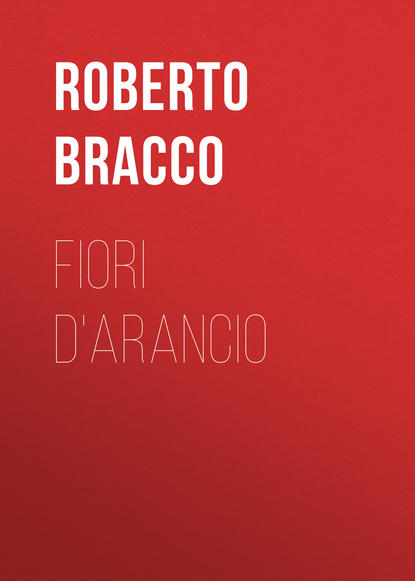 Книга Roberto Bracco, Bracco Roberto Fiori d'arancio