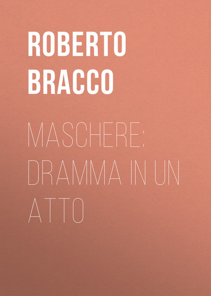 Книга Roberto Bracco, Bracco Roberto Maschere: Dramma in un atto