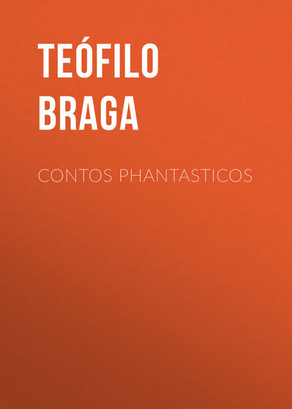 Книга Braga Teofilo, Teófilo Braga Contos Phantasticos