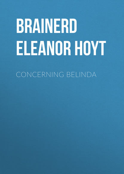 Книга Brainerd Eleanor Hoyt, Eleanor Brainerd Concerning Belinda