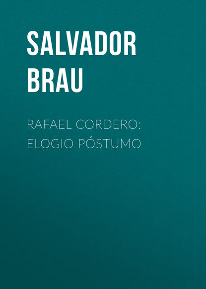 Книга Salvador Brau, Brau Salvador Rafael Cordero: Elogio Póstumo