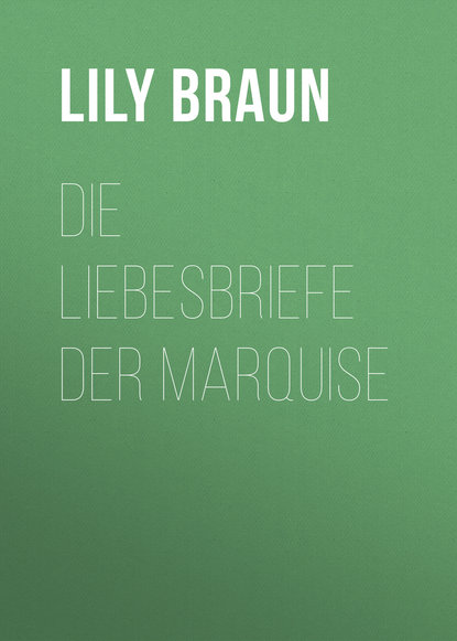 Книга Braun Lily, Lily Braun Die Liebesbriefe der Marquise