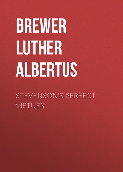 Книга Luther Brewer, Brewer Luther Albertus Stevenson's Perfect Virtues