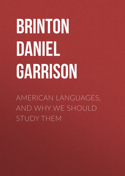 Книга Brinton Daniel Garrison, Daniel Brinton American Languages, and Why We Should Study Them