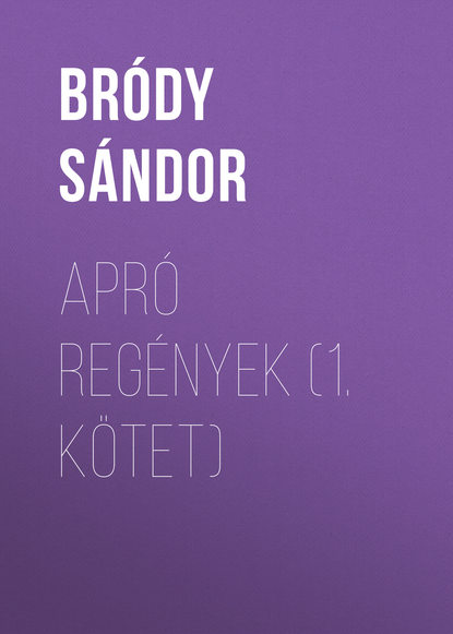 Книга Bródy Sándor, Sandor Brody Apró regények (1. kötet)