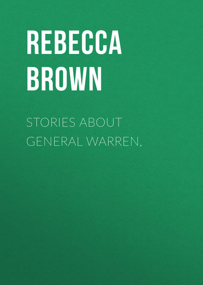 Книга Rebecca Brown, Brown Rebecca Warren Stories about General Warren,