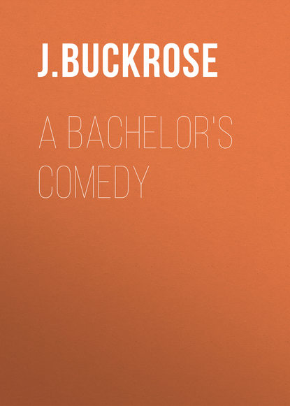 Книга J. Buckrose, Buckrose J. E. A Bachelor's Comedy