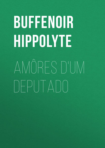 Книга Buffenoir Hippolyte, Hippolyte Buffenoir, A. Ferreira Amôres d'um deputado