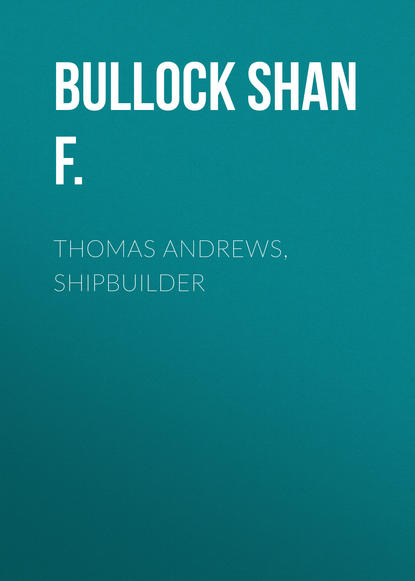 Книга Shan Bullock, Bullock Shan F. Thomas Andrews, Shipbuilder