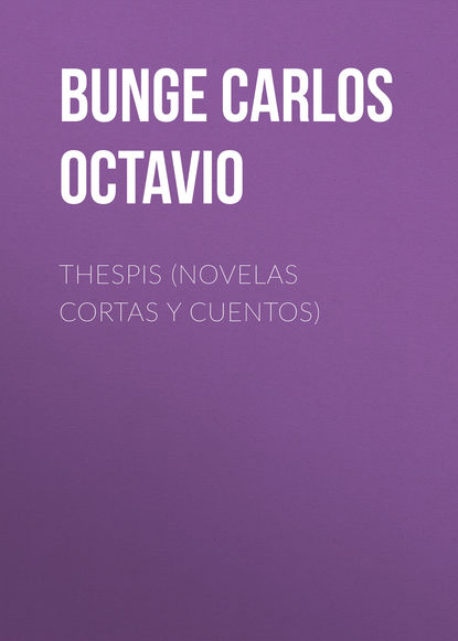 Книга Carlos Bunge, Bunge Carlos Octavio Thespis (novelas cortas y cuentos)