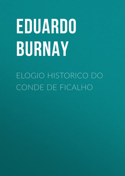 Книга Eduardo Burnay, Burnay Eduardo Elogio Historico do Conde de Ficalho