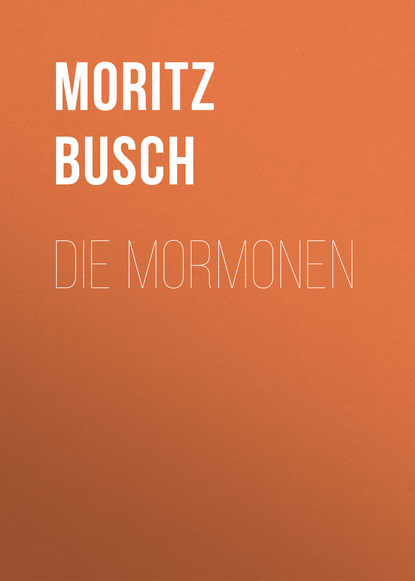 Книга Moritz Busch, Busch Moritz Die Mormonen
