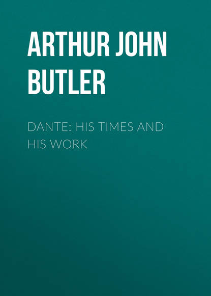Книга Arthur John Butler, Arthur Butler Dante: His Times and His Work