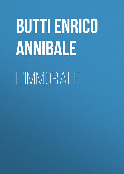 Книга Enrico Butti, Butti Enrico Annibale L'Immorale