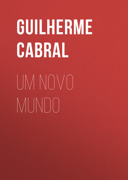 Книга Guilherme Cabral, Cabral Guilherme Read Um novo mundo