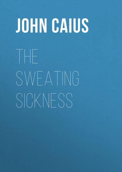 Книга John Caius, Caius John The Sweating Sickness