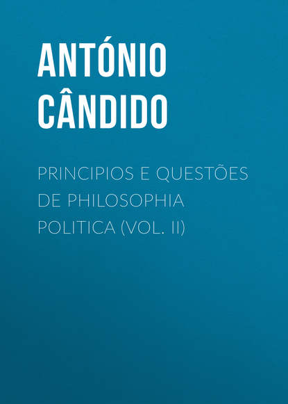 Книга António Cândido, Cândido António Principios e questões de philosophia politica (Vol. II)